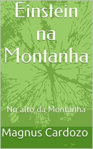 Baixar Einstein na Montanha: No alto da Montanha pdf, epub, eBook