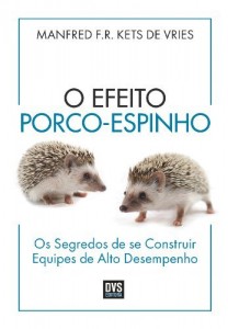 Baixar O efeito porco-espinho – Os segredos de se construir equipes de alto desempenho pdf, epub, eBook
