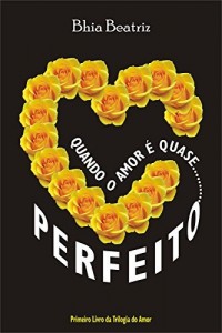 Baixar Quando o Amor é quase Perfeito (Trilogia do Amor Livro 1) pdf, epub, eBook