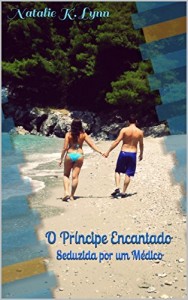 Baixar O Pr&iacute;ncipe Encantado: Seduzida por um M&eacute;dico (Amor, Amigas e Garrafas de Vinho Livro 1) pdf, epub, eBook