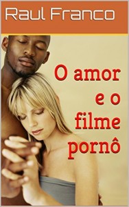 Baixar O amor e o filme porn&ocirc; pdf, epub, eBook