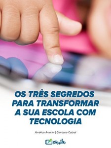 Baixar Os Tr&ecirc;s Segredos Para Transformar a Sua Escola Com Tecnologia pdf, epub, eBook
