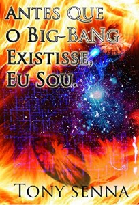 Baixar Antes que o Big-Bang Existisse, Eu Sou.: Na Velocidade da Luz pdf, epub, eBook
