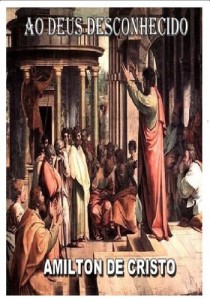 Baixar AO DEUS DESCONHECIDO – Amilton de Cristo pdf, epub, eBook