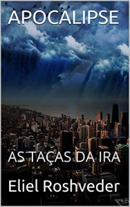 Baixar APOCALIPSE: AS TAÇAS DA IRA pdf, epub, eBook