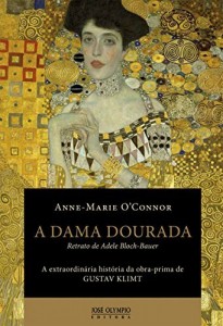 Baixar A Dama Dourada: Retrato de Adele Bloch-Bauer: a extraordin&aacute;ria hist&oacute;ria da obra-prima de Gustav Klimt pdf, epub, eBook