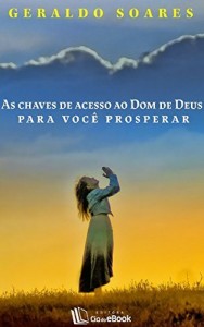 Baixar As chaves de acesso ao dom de Deus para você prosperar pdf, epub, eBook