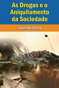 Baixar As Drogas e o Aniquilamento da Sociedade pdf, epub, eBook