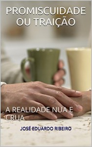 Baixar PROMISCUIDADE OU TRAIÇÃO: A REALIDADE NUA E CRUA pdf, epub, eBook