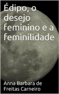 Baixar Édipo, o desejo feminino e a feminilidade (Psicanalisando Livro 1) pdf, epub, eBook