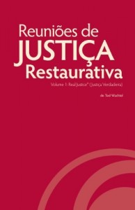 Baixar Reuniões de Justiça Restaurativa, Volume 1: Real Justice® (Justiça Verdadeira) pdf, epub, eBook
