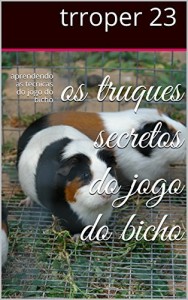 Baixar os truques secretos do jogo do bicho: aprendendo as tecnicas do jogo do bicho (tabela do jogo do bicho vol 8) pdf, epub, eBook