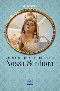 Baixar As mais belas preces a Nossa Senhora pdf, epub, eBook