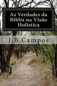 Baixar As Verdades da Biblia na Visao Holistica: Você tem medo da verdade? pdf, epub, eBook