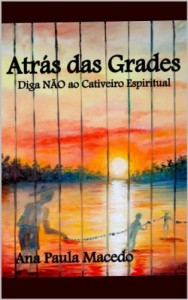 Baixar Atr&aacute;s das Grades: Diga N&Atilde;O ao Cativeiro Espiritual pdf, epub, eBook
