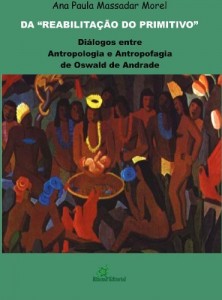 Baixar Da “Reabilitação do Primitivo”: Diálogos entre Antropologia e Antropofagia de Oswald de Andrade pdf, epub, eBook