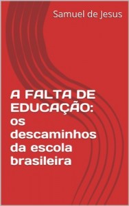 Baixar A FALTA DE EDUCAÇÃO: os descaminhos da escola brasileira (Pensar o Brasil Livro 1) pdf, epub, eBook