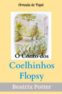 Baixar O Conto dos Coelhinhos Flopsy (O Universo de Beatrix Potter Livro 7) pdf, epub, eBook