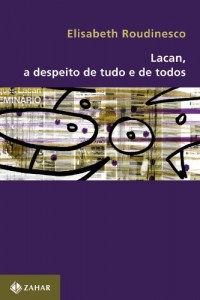Baixar Lacan, a despeito de tudo e de todos pdf, epub, eBook