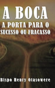 Baixar A boca a porta para o sucesso ou fracasso pdf, epub, eBook
