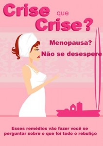 Baixar Crise que Crise? Menopausa? Não se desespere. Esses remédios vão fazer você se perguntar sobre o que foi todo o rebuliço pdf, epub, eBook