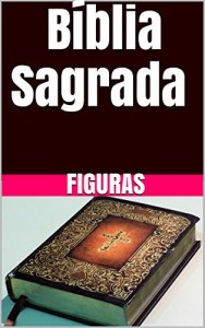 Baixar Bíblia Sagrada com Figuras pdf, epub, eBook