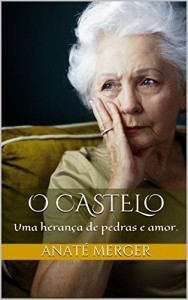 Baixar O Castelo: Uma herança de pedras e amor. pdf, epub, eBook