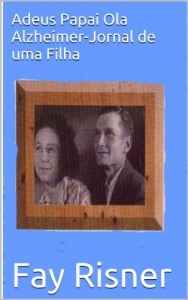 Baixar Adeus Papai Ola Alzheimer-Jornal de uma Filha pdf, epub, eBook