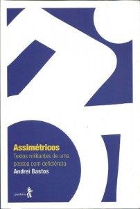 Baixar Assimétricos: Textos militantes de uma pessoa com deficiência: 1 pdf, epub, eBook