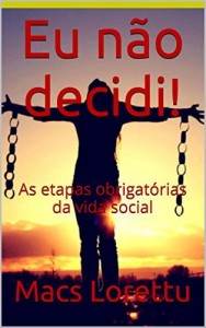 Baixar Eu não decidi!: As etapas obrigatórias da vida social pdf, epub, eBook