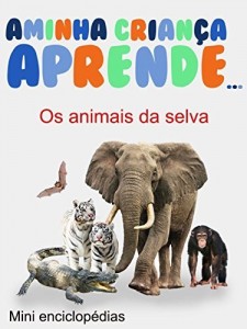 Baixar A Minha Crianca Aprende Os animais de selva: Mini enciclopédias Os animais de selva pdf, epub, eBook
