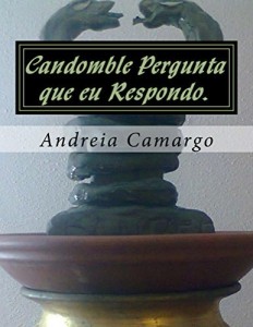 Baixar Candomble Pergunta que eu Respondo.: Candombl&eacute; sem mist&eacute;rio pdf, epub, eBook