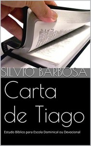 Baixar Carta de Tiago: Estudo Bíblico para Escola Dominical ou Devocional pdf, epub, eBook