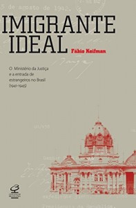 Baixar Imigrante ideal: O Ministério da Justiça e a entrada de estrangeiros no Brasil (1941-1945) pdf, epub, eBook