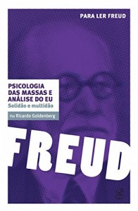 Baixar Psicologia das massas e análise do eu: Solidão e multidão (Para ler Freud) pdf, epub, eBook