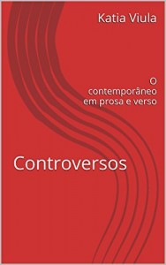 Baixar Controversos: O contempor&acirc;neo em prosa e verso pdf, epub, eBook