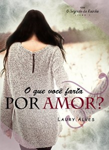 Baixar O que você faria por amor? (O Segredo da Rainha Livro 1) pdf, epub, eBook
