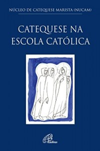 Baixar Catequese na escola cat&oacute;lica pdf, epub, eBook