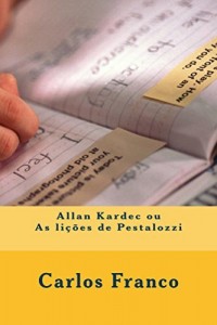 Baixar Allan Kardec ou As li&ccedil;&otilde;es de Pestalozzi pdf, epub, eBook