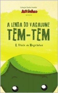 Baixar A LENDA DO VAGALUME TEM-TEM (COLEÇÃO TEATRO VOADOR Livro 1) pdf, epub, eBook