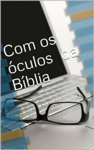Baixar Com os óculos  da Bíblia   (Com os óculos da Bíblia Livro 1) pdf, epub, eBook