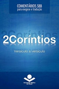 Baixar Coment&aacute;rios SBB – 2Cor&iacute;ntios vers&iacute;culo a vers&iacute;culo (Coment&aacute;rios SBB para exegese e tradu&ccedil;&atilde;o) pdf, epub, eBook