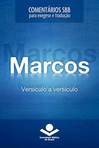 Baixar Coment&aacute;rios SBB – Marcos vers&iacute;culo a vers&iacute;culo (Coment&aacute;rios SBB para exegese e tradu&ccedil;&atilde;o) pdf, epub, eBook