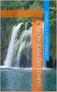 Baixar A Cachoeira do Tempo pdf, epub, eBook
