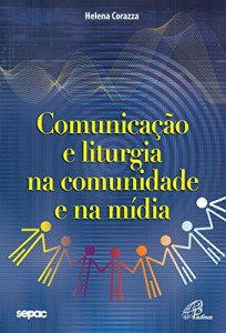 Baixar Comunicação e liturgia na comunidade e na mídia pdf, epub, eBook