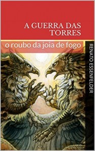Baixar A Guerra das Torres: o roubo da joia de fogo pdf, epub, eBook