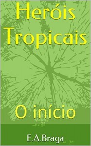 Baixar Her&oacute;is Tropicais: O in&iacute;cio pdf, epub, eBook