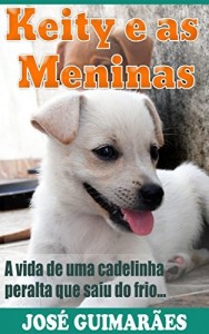 Baixar Keity e as Meninas: A vida de uma cadelinha peralta que saiu do frio pdf, epub, eBook