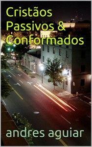 Baixar Cristãos Passivos & Conformados pdf, epub, eBook