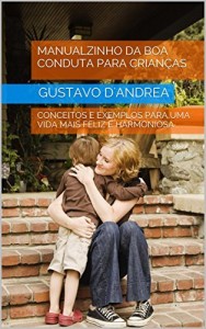 Baixar Manualzinho da Boa Conduta Para Crianças: Conceitos e exemplos para uma vida mais feliz e harmoniosa pdf, epub, eBook